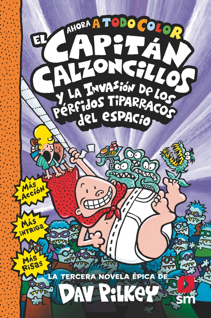 EL CAPITÁN CALZONCILLOS y la invasión de los pérfidos tiparracos del espacio - Dav Pilkey