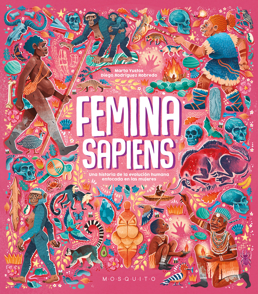 FEMINA SAPIENS - Una historia de la evolución humana enfocada en las mujeres - Marta Yustos e Digego Rodríguez Robredo