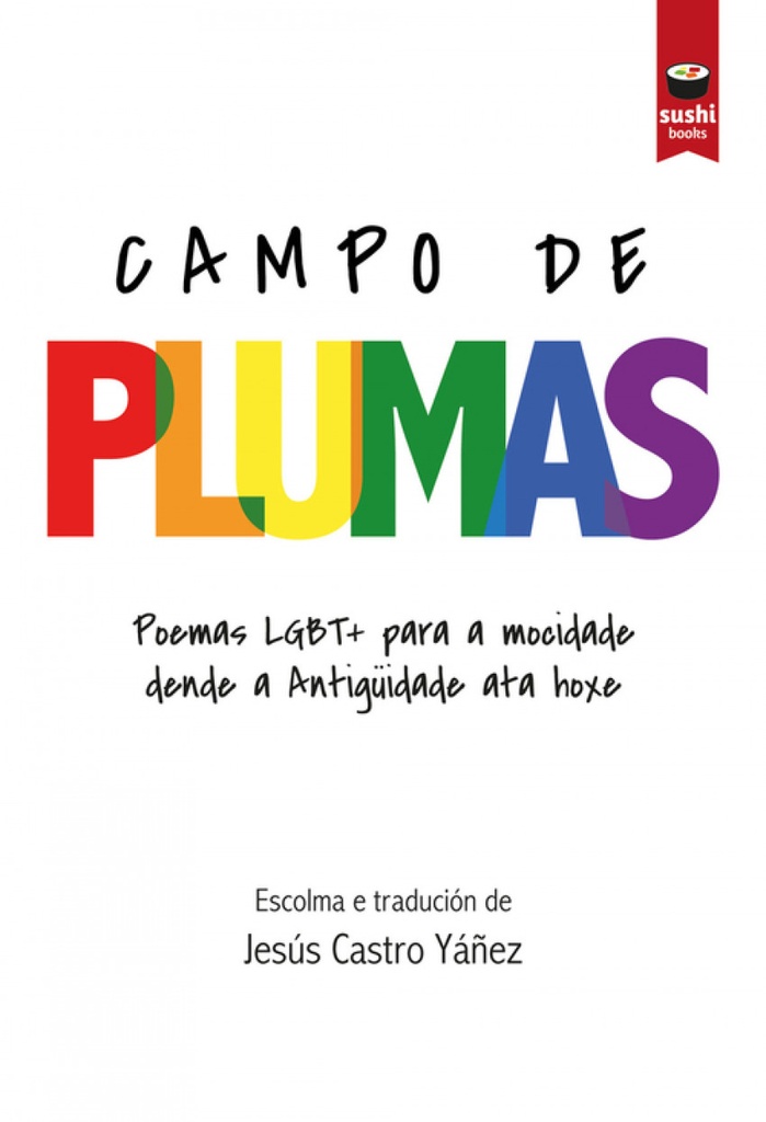 CAMPO DE PLUMAS - Poemas LGBT+ para a mocidade dende a Antigüedade ata hoxe - Escolma e tradución de Jesús Castro Yáñez
