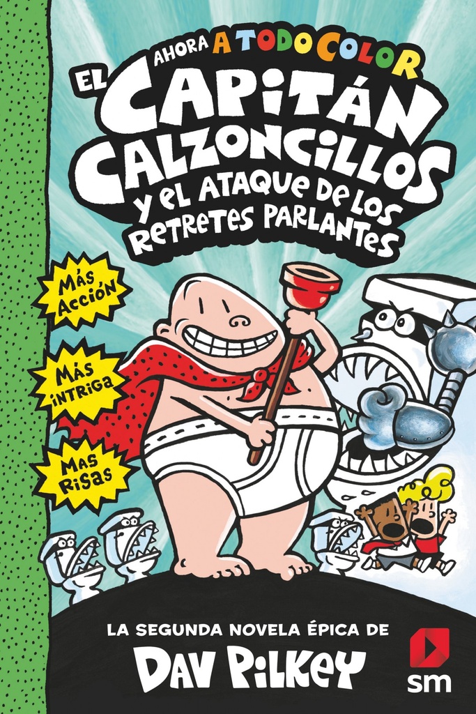 EL CAPITÁN CALZONCILLOS y el ataque de los retretes parlantes - Dav Pilkey