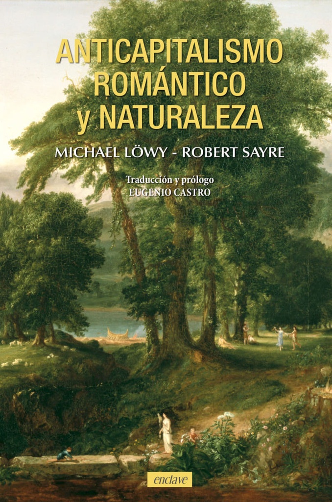 ANTICAPITALISMO ROMÁNTICO Y NATURALEZA - Michael Löwy e Robert Sayre