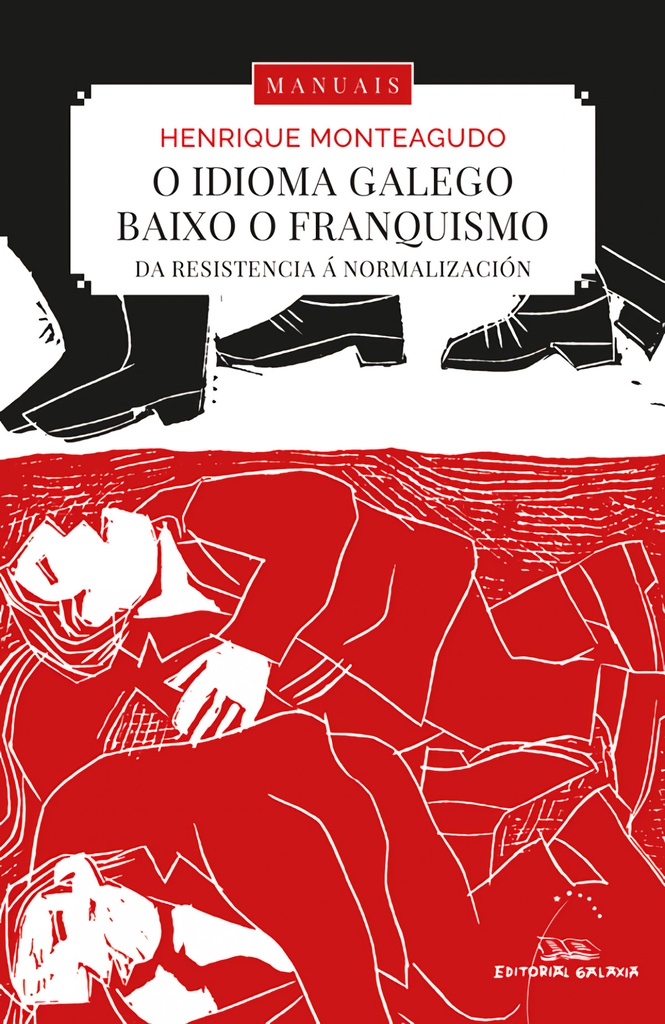 O IDIOMA GALEGO BAIXO O FRANQUISMO - Da resistencia á normalización - Henrique Monteagudo