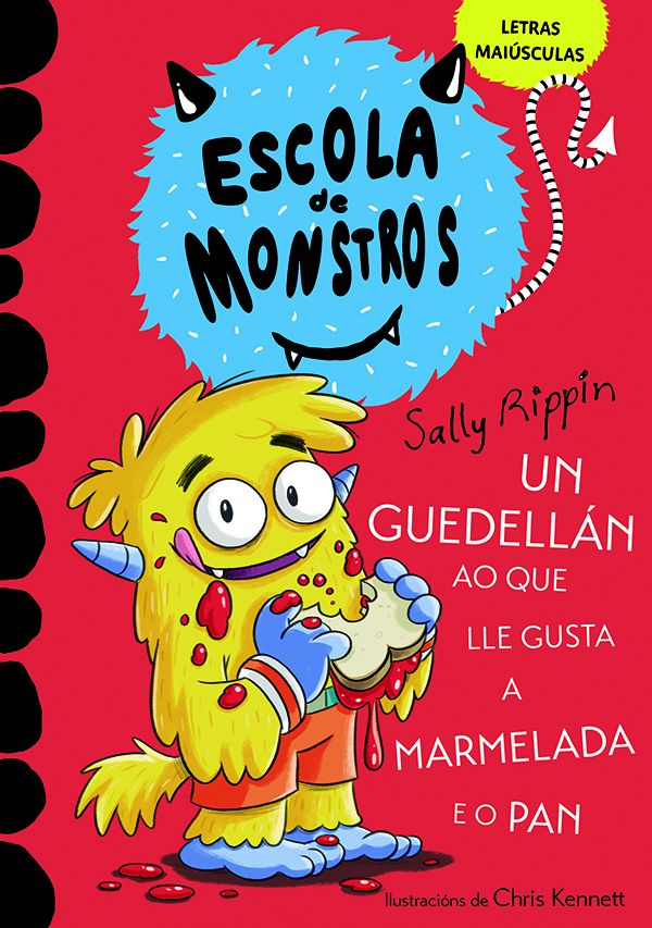 ESCOLA DE MONSTROS - Un guedellán ao que lle gusta a marmelada e o pan (MAYUSC.) - Sally Rippin