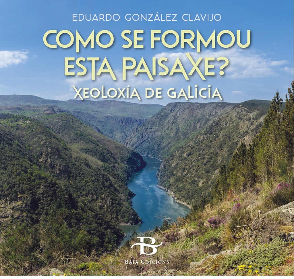 COMO SE FORMOU ESTA PAISAXE? Xeoloxía de Galicia - Eduardo González Clavijo