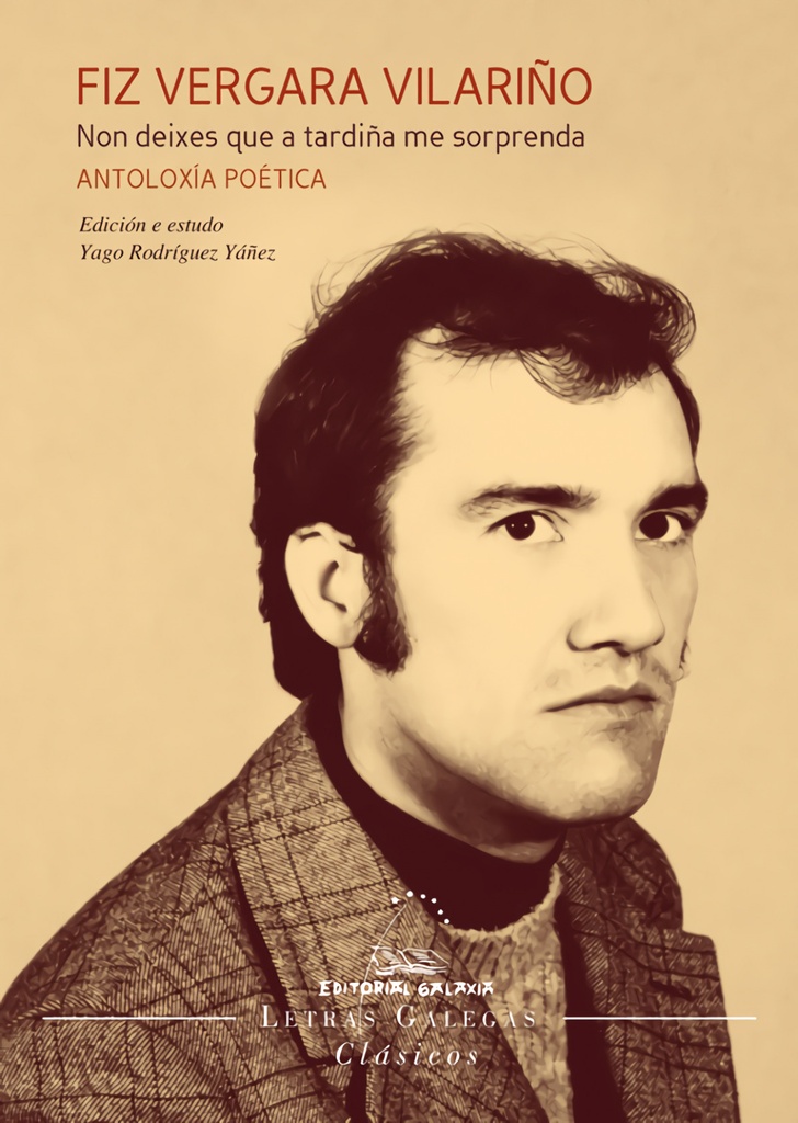 NON DEIXER QUE A TARDIÑA ME SORPRENDA - Antoloxía poética de Fiz Vergara Vilariño - Yago Rodríguez Yáñez