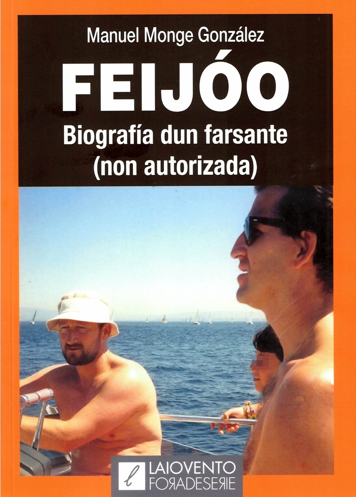 FEIJÓO- Biografía dun farsante (non autorizada) - Manuel Monge González