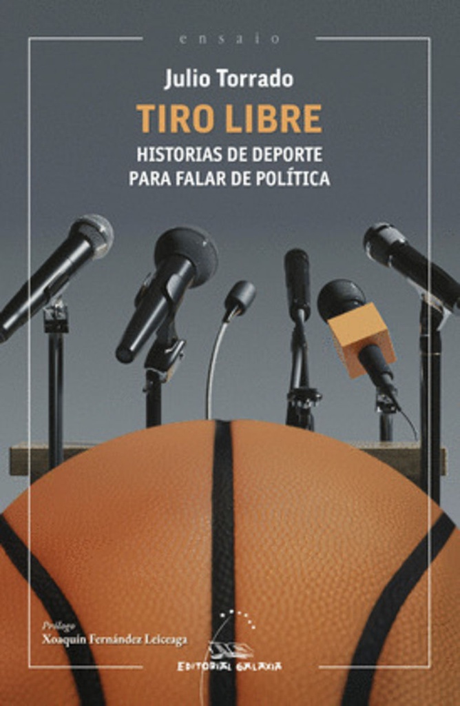 TIRO LIBRE - Historias de deportee para falar de política - Julio Torrado