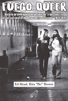 FUEGO QUEER - Historia de la "Brigada George Jackson" y del colectivo gay anticarcelario "Hombres contra el Sexismo" (1975-1978) - Rita "Bo" Brown