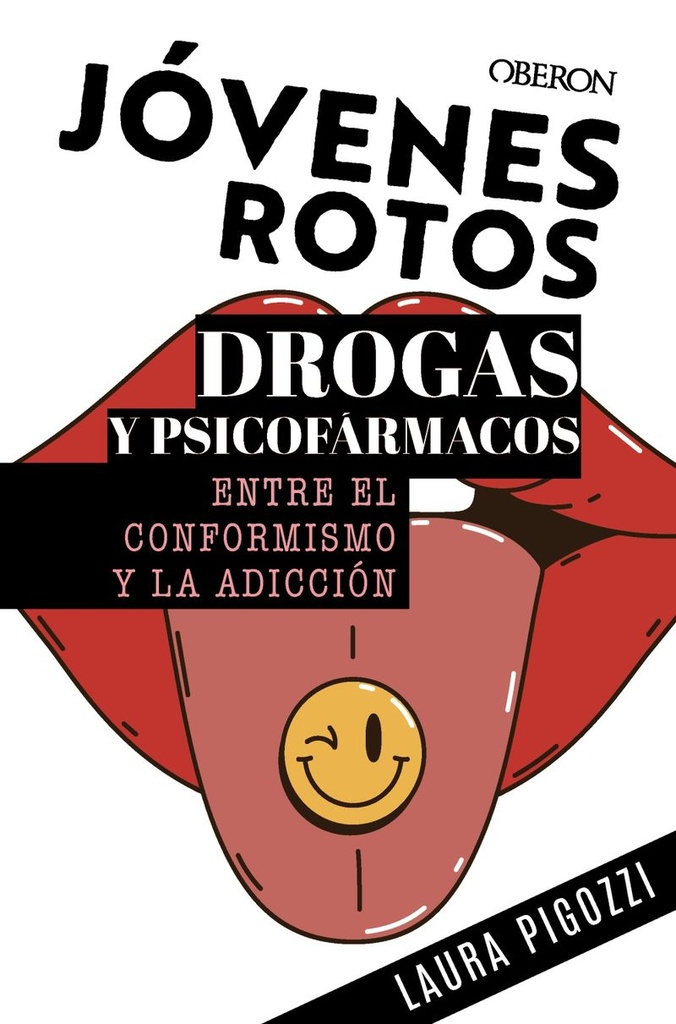 JÓVENES ROTOS - Drogas y psicofármacos - Entre el conformismo y la adicción - Laura Pigozzi