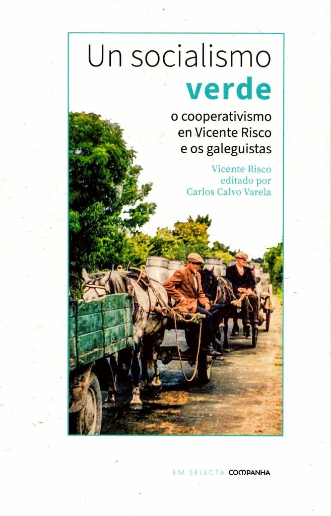UN SOCIALISMO VERDE - O cooperativismo en Vicente Risco e os galeguistas - Vicente Risco (Ed. Carlos Calvo Varela)