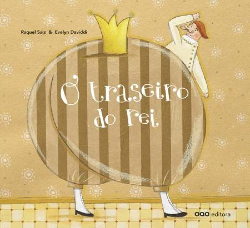 O TRASEIRO DO REI - Raquel Saiz e Evelyn Daviddi