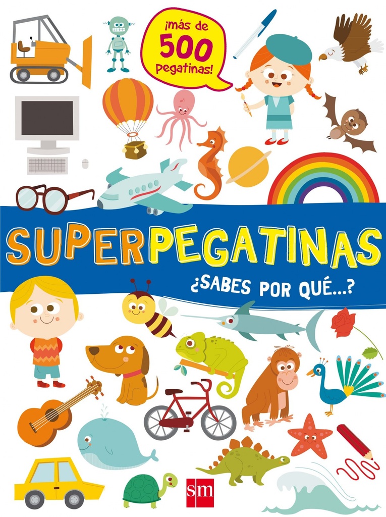 SUPERPEGATINAS - ¿Sabes por qué...? - Más de 500 pegatinas - SM