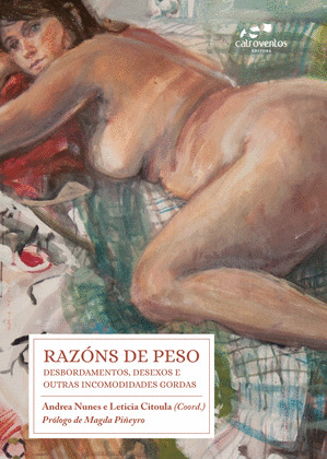 RAZÓNS DE PESO - Desbordamentos, desexos e outras incomodidades gordas - Andrea Nunes e Leticia Citoula (Coord.)