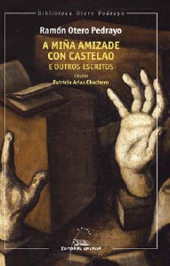 A MIÑA AMIZADE CON CASTELAO E OUTROS ESCRITOS - Ramón Otero Pedrayo