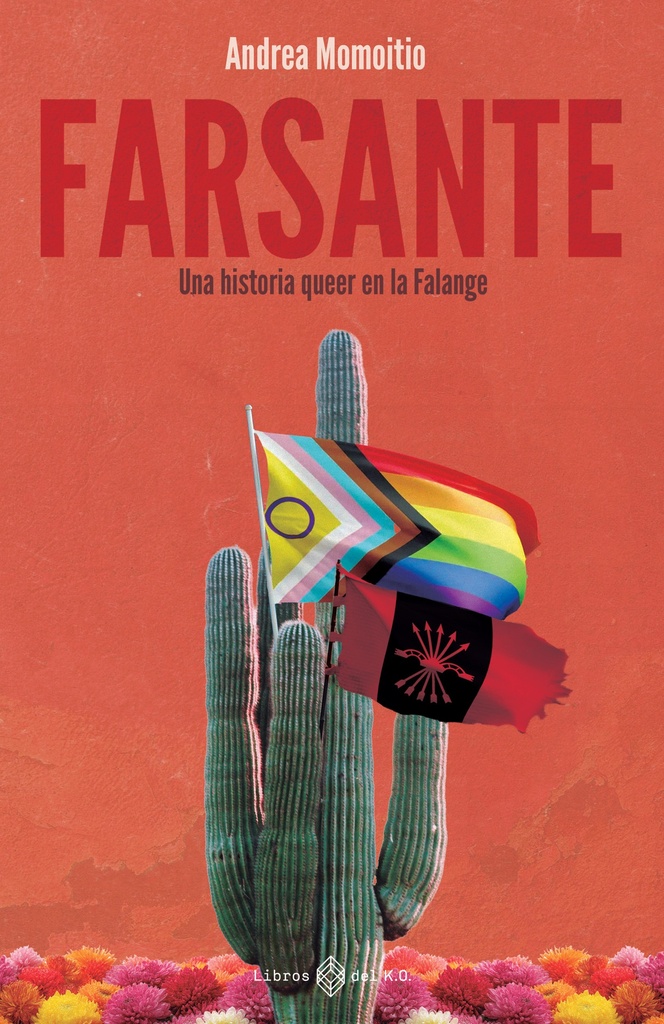 FARSANTE (Una historia queer en la Falange) - Andrea Momoitio