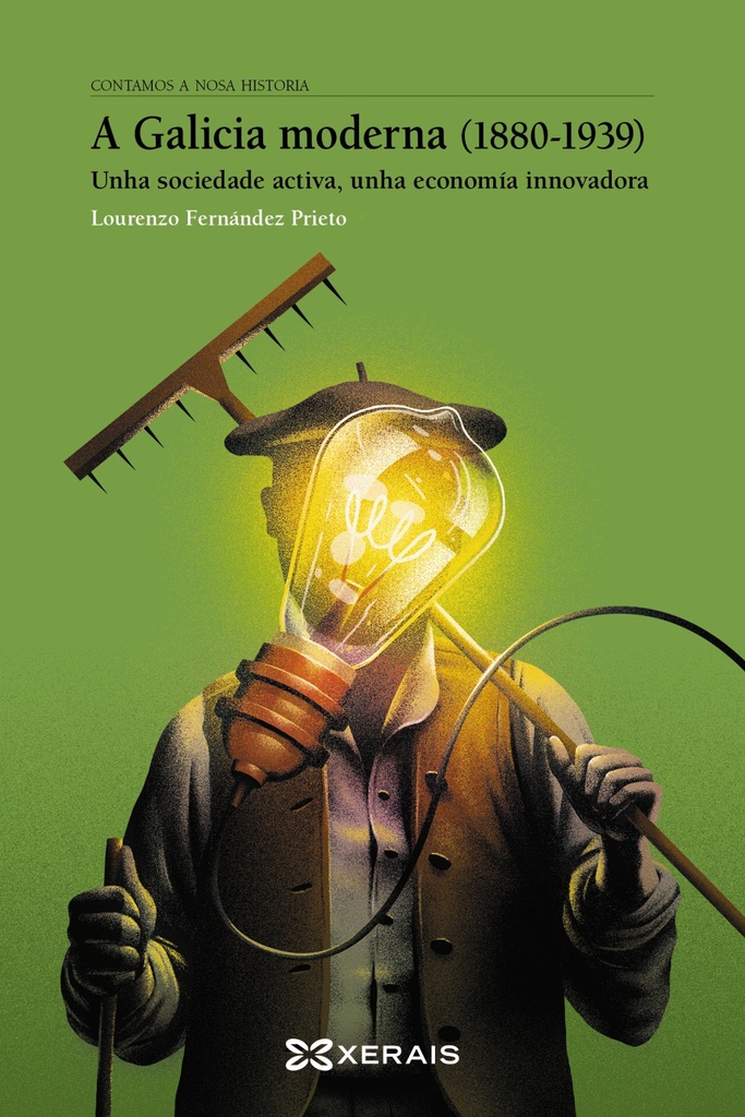 A GALICIA MODERNA (1880-1939) - Unha sociedade activa, unha economía innovadora - Lourenzo Fernández Prieto