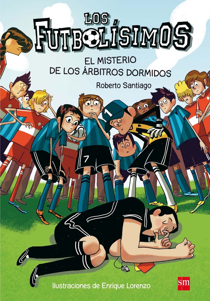 LOS FUTBOLÍSIMOS 1 - El misterio de los árbitros dormidos - Roberto Santiago