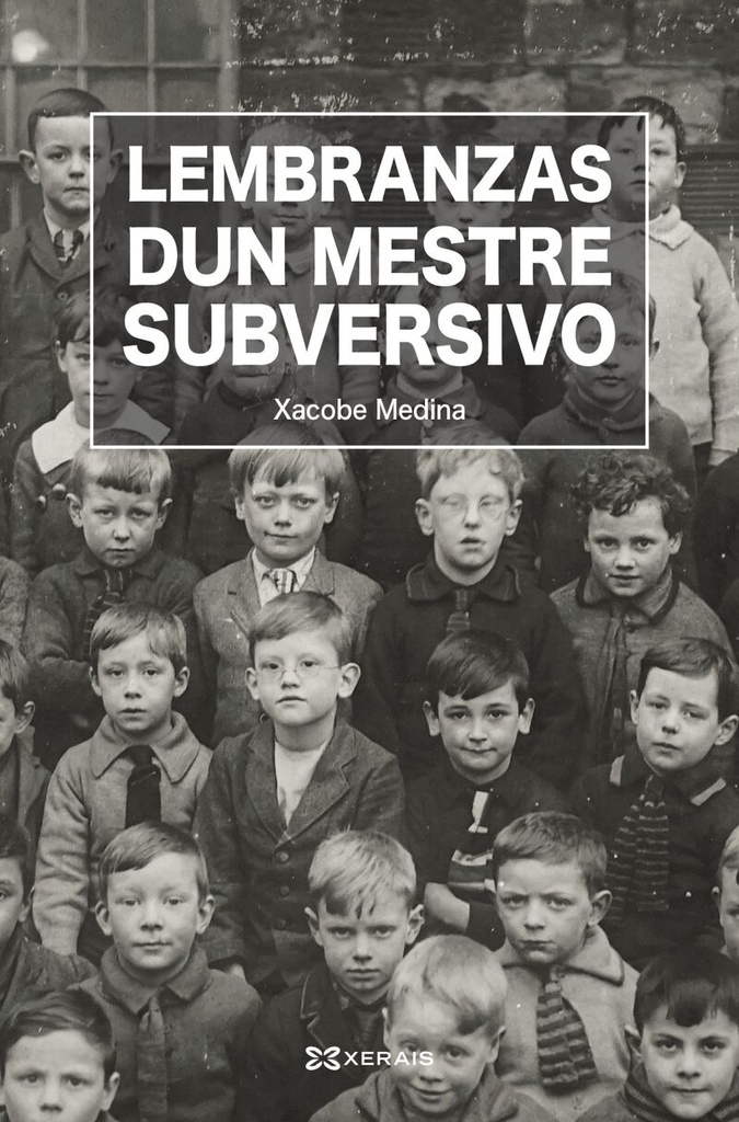 LEMBRANZAS DUN MESTRE SUBVERSIVO - Xacobe Medina