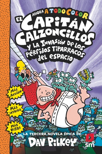 EL CAPITÁN CALZONCILLOS y la invasión de los pérfidos tiparracos del espacio - Dav Pilkey