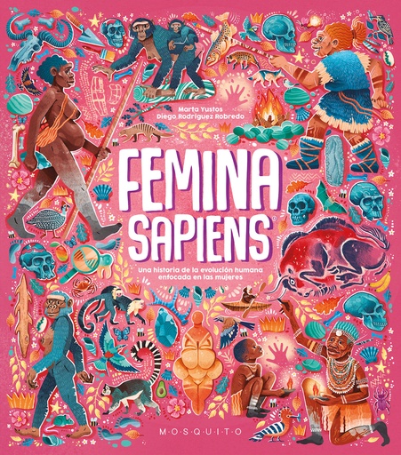 FEMINA SAPIENS - Una historia de la evolución humana enfocada en las mujeres - Marta Yustos e Digego Rodríguez Robredo