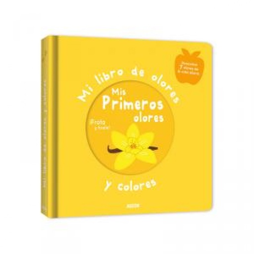 MI LIBRO DE LOS OLORES Y COLORES - Mis primeros olores - ¡Frota y huele! (Amarillo)