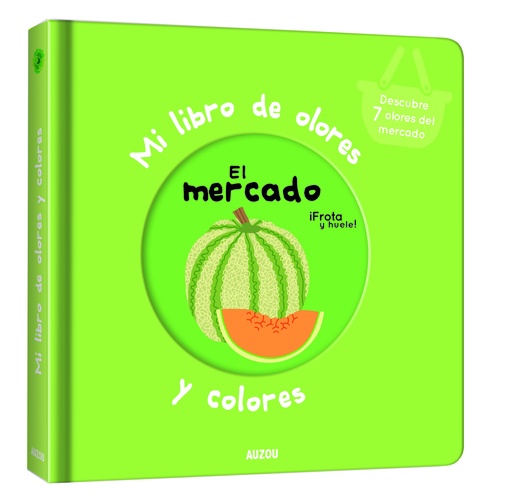 MI LIBRO DE LOS OLORES Y COLORES - Mis primeros olores - ¡Frota y huele! (Verde)
