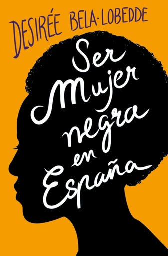 SER MUJER NEGRA EN ESPAÑA - Desirée Bela-Lobedde