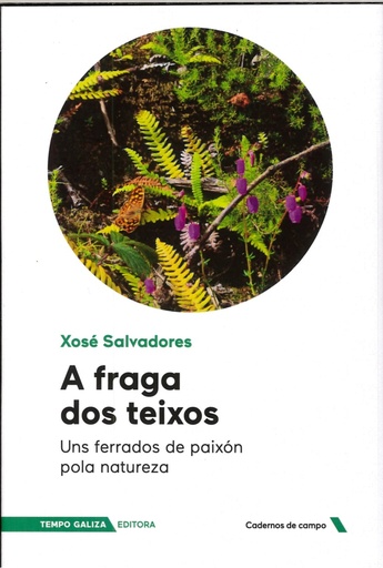 A FRAGA DOS TEIXOS - Uns ferrados de paixón pola natureza - Xosé Salvadores