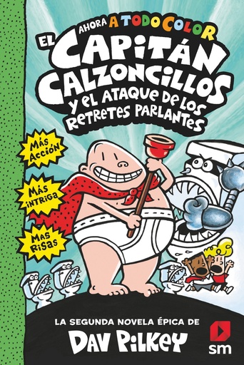 EL CAPITÁN CALZONCILLOS y el ataque de los retretes parlantes - Dav Pilkey