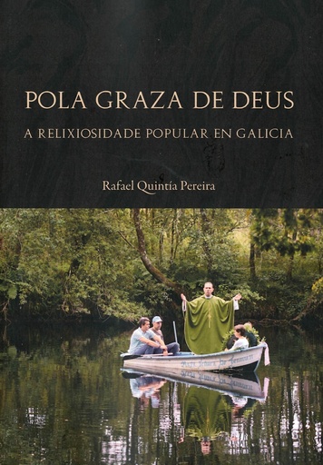 POLA GRAZA DE DEUS - A relixiosidade popular en Galicia - Rafael Quintía Pereira