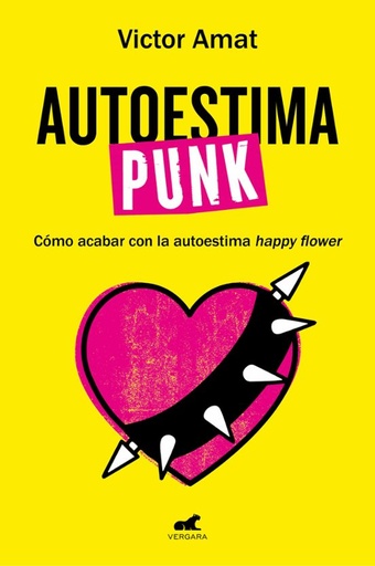 AUTOESTIMA PUNK - Cómo acabar con la autoestima "happy flower" - Victor Amat