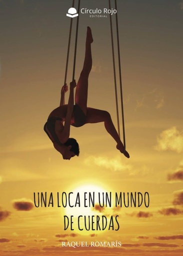 UNA LOCA EN UN MUNDO DE CUERDAS - Raquel Romarís