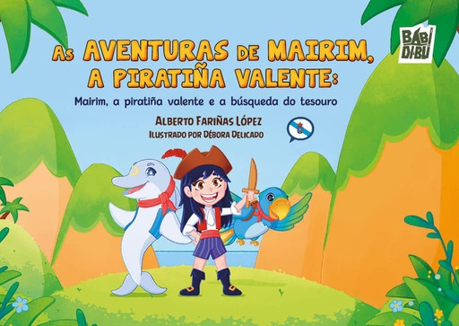 AS AVENTURAS DE MAIRIM, A PIRATIÑA VALENTE: Mairim, a piratiña valente e a búsqueda do tesouro - Alberto Fariñas López