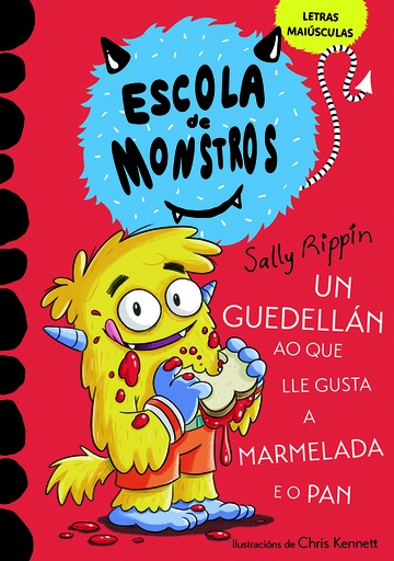 ESCOLA DE MONSTROS - Un guedellán ao que lle gusta a marmelada e o pan (MAYUSC.) - Sally Rippin