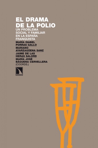 EL DRAMA DE LA POLIO - Un problema social y familiar en la España franquista - VVAA