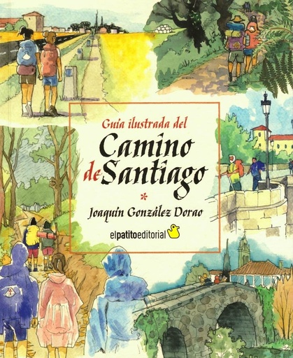 GUÍA ILUSTRADA DEL CAMINO DE SANTIAGO - Joaquín González Dorao