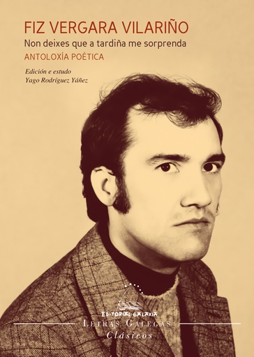 NON DEIXER QUE A TARDIÑA ME SORPRENDA - Antoloxía poética de Fiz Vergara Vilariño - Yago Rodríguez Yáñez
