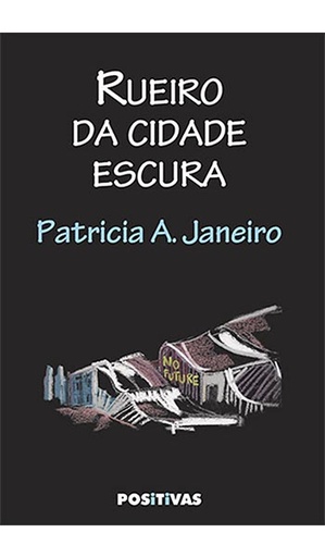 RUEIRO DA CIDADE OSCURA - Patricia A. Janeiro