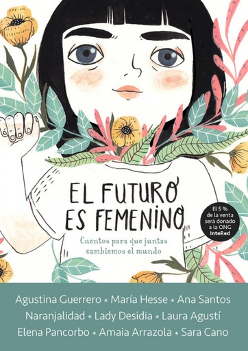 EL FUTURO ES FEMENINO - Cuentos para que juntas cambiemos el mundo - VVAA