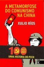 A METAMORFOSE DO COMUNISMO NA CHINA - Xulio Riós