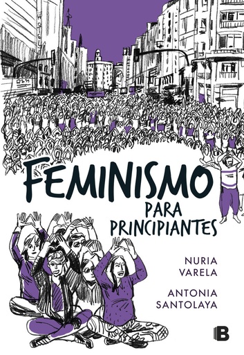 FEMINISMO PARA PRINCIPIANTES (Cómic) - Nuria Varela e Antonia Santolaya