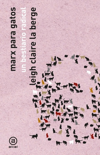 MARX PARA GATOS, UN BESTIARIO RADICAL - Leigh Claire La Berge