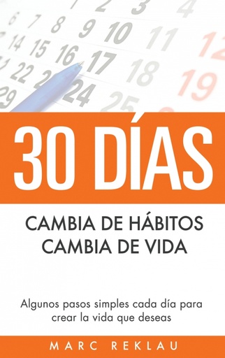 30 DÍAS - Cambia de hábitos, cambia de vida - Marc Reklau
