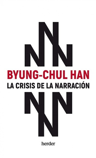 LA CRISIS DE LA NARRACIÓN - Byung-Chul Han