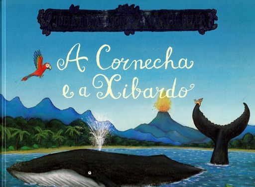 A CORNECHA E A XIARDO - Julia Donaldson e Axel Scheffler