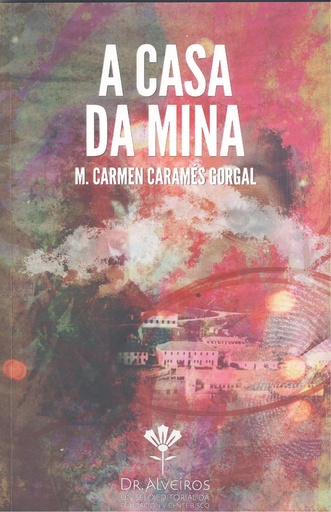 A CASA DA MINA - M. Carmen Caramés Gorgal