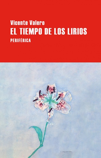 EL TIEMPO DE LOS LIRIOS - Vicente Valero