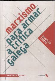 MARXISMO PARA ARMAS A CRÍTICA GALEGA - Mauricio Castro