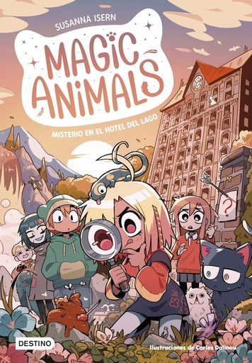 MAGIC ANIMALS 6 - Misterio en el hotel del lago - Sussana Isern