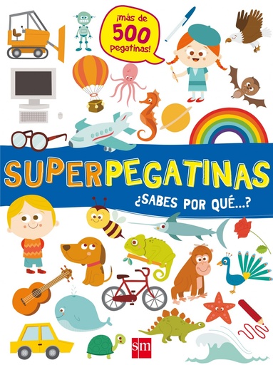 SUPERPEGATINAS - ¿Sabes por qué...? - Más de 500 pegatinas - SM